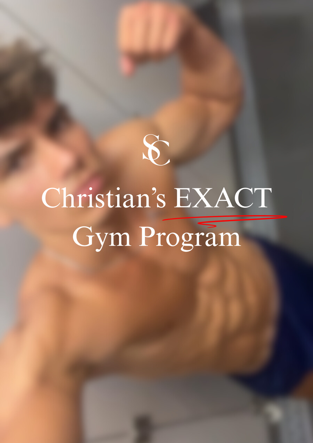Christian’s Exact Gym Program